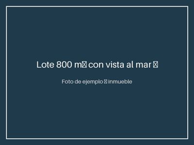 Lote 800 m² con vista al mar — zona de valorización