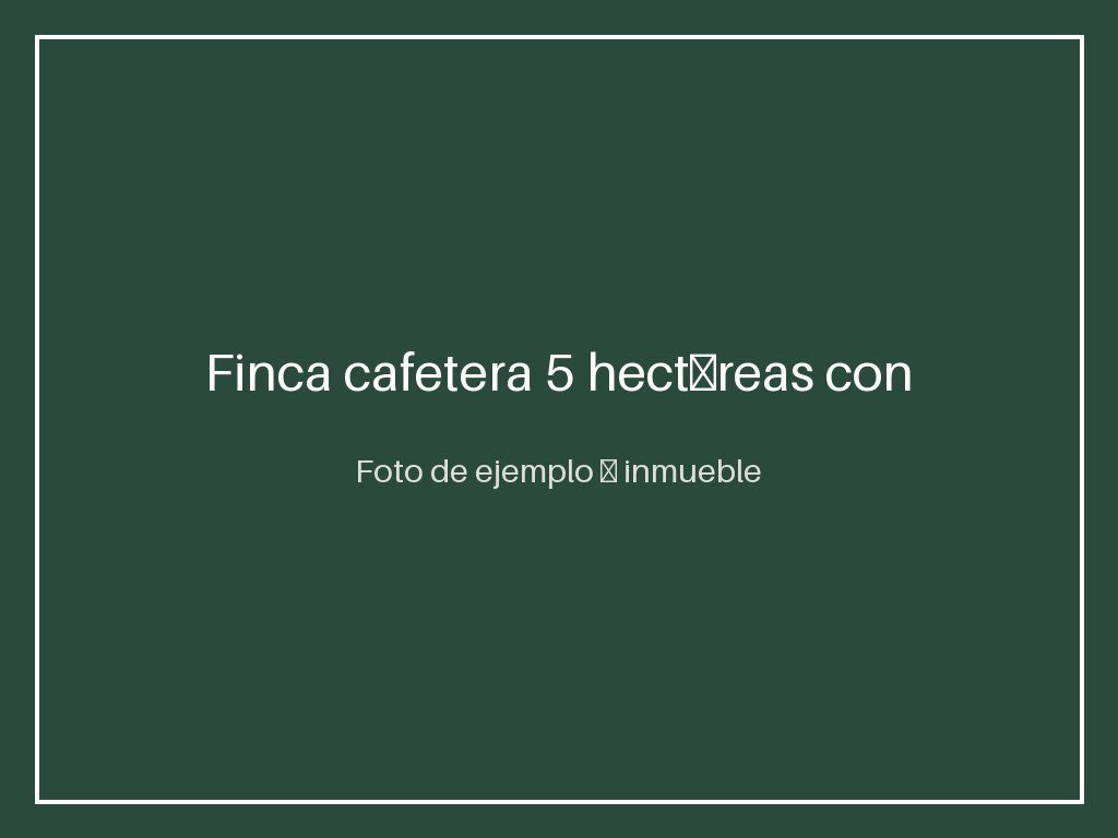 Finca cafetera 5 hectáreas con casa — vía Chinchiná
