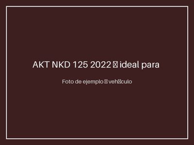AKT NKD 125 2022 — ideal para trabajo